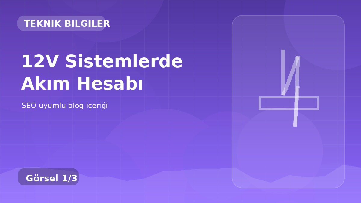 12V Sistemlerde Akım Hesabı