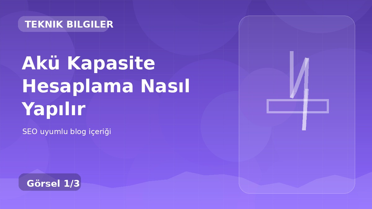 Akü Kapasite Hesaplama Nasıl Yapılır