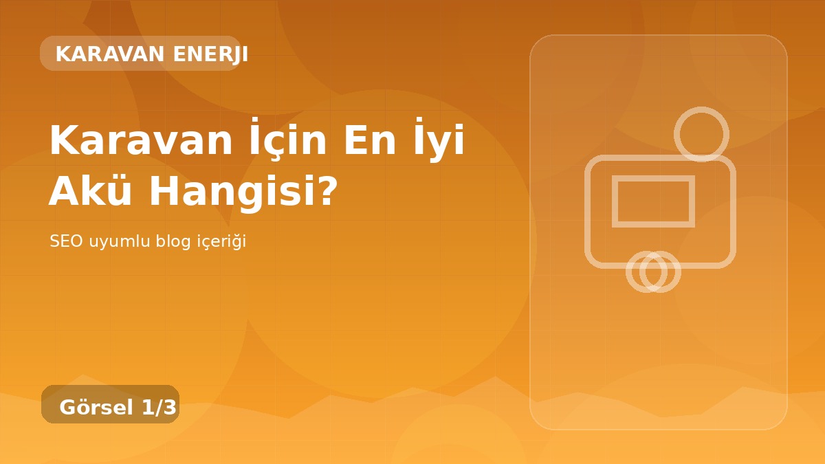 Karavan İçin En İyi Akü Hangisi?