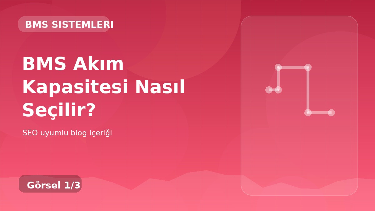 BMS Akım Kapasitesi Nasıl Seçilir?