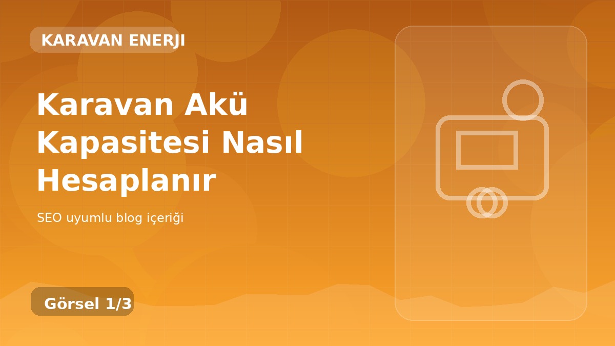 Karavan Akü Kapasitesi Nasıl Hesaplanır