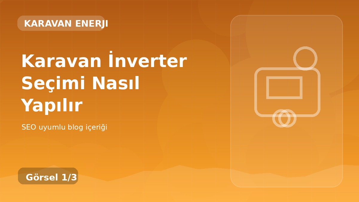 Karavan İnverter Seçimi Nasıl Yapılır