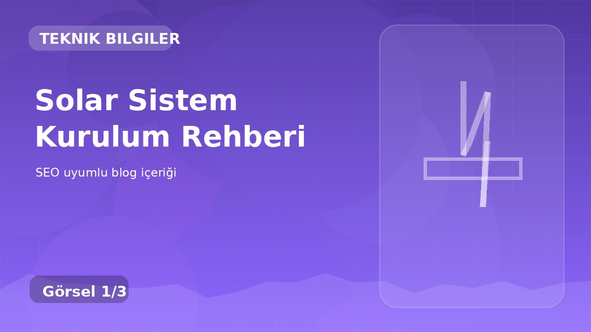 Solar Sistem Kurulum Rehberi