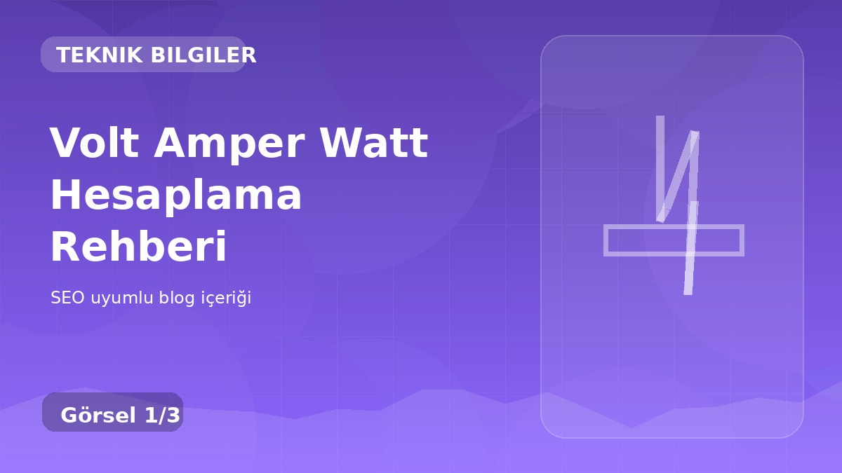 Volt Amper Watt Hesaplama Rehberi