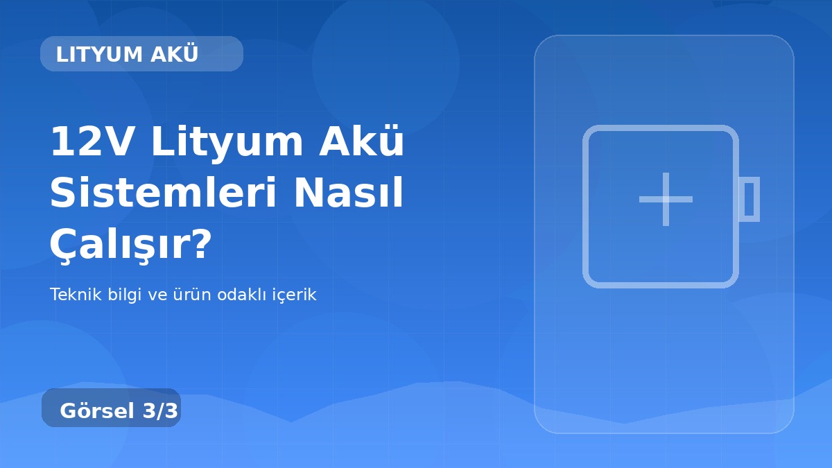 12V Lityum Akü Sistemleri Nasıl Çalışır? üçüncü görsel