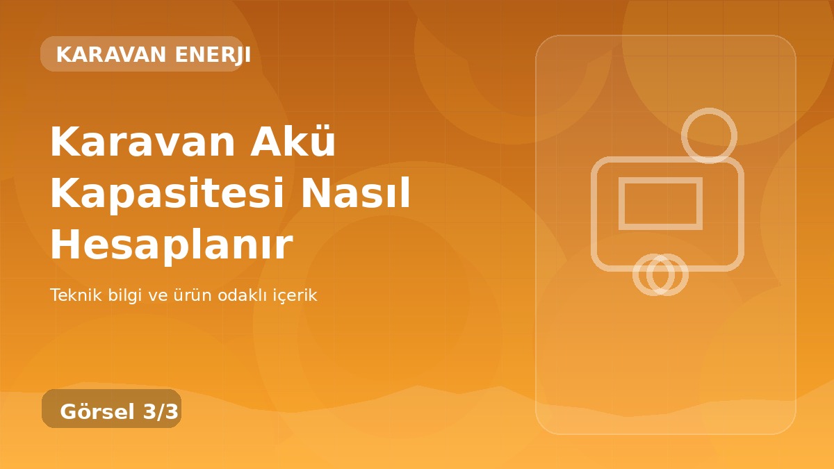 Karavan Akü Kapasitesi Nasıl Hesaplanır üçüncü görsel