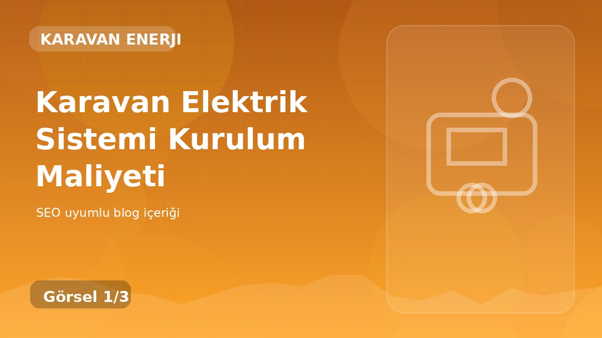 Karavan Elektrik Sistemi Kurulum Maliyeti