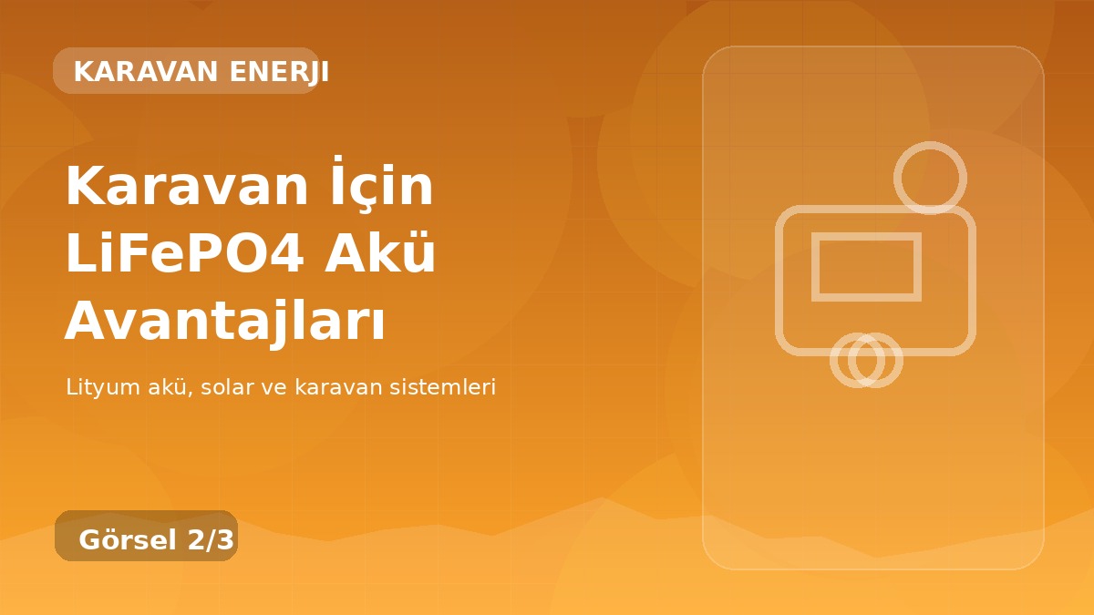 Karavan İçin LiFePO4 Akü Avantajları detay görseli