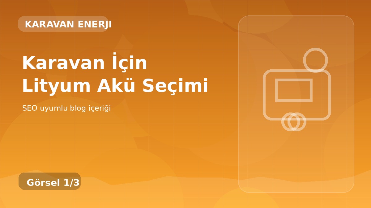 Karavan İçin Lityum Akü Seçimi