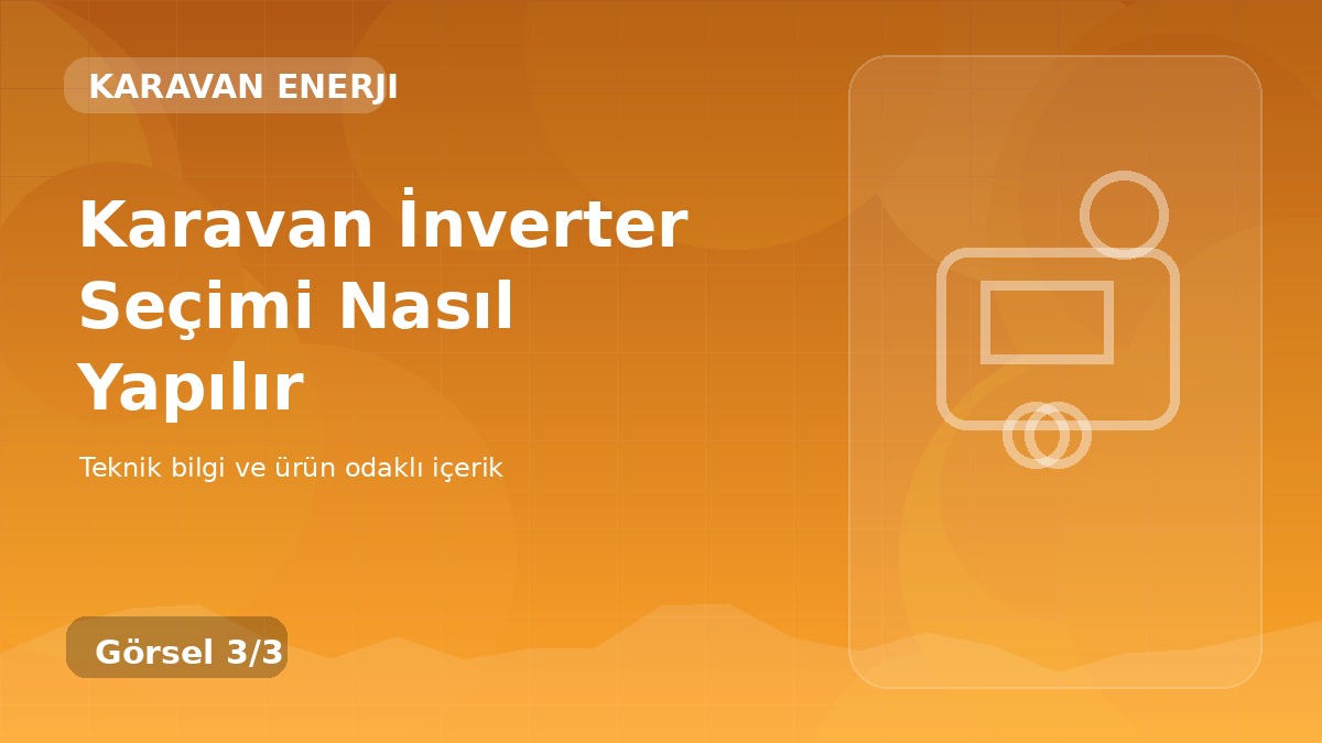 Karavan İnverter Seçimi Nasıl Yapılır üçüncü görsel