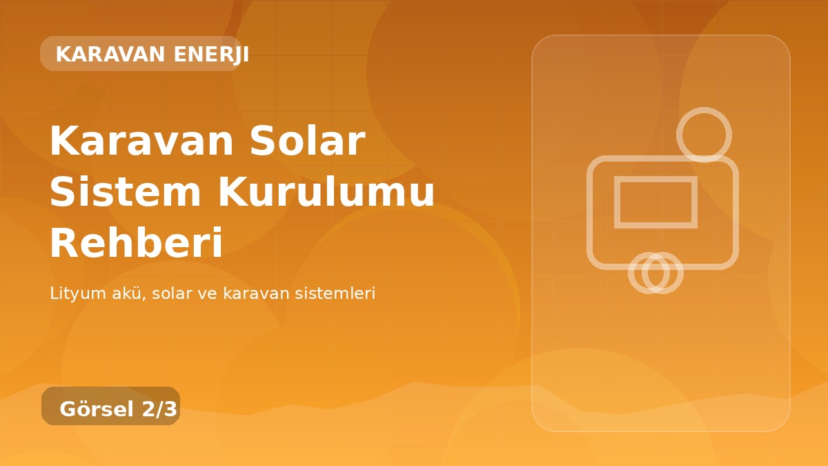 Karavan Solar Sistem Kurulumu Rehberi detay görseli