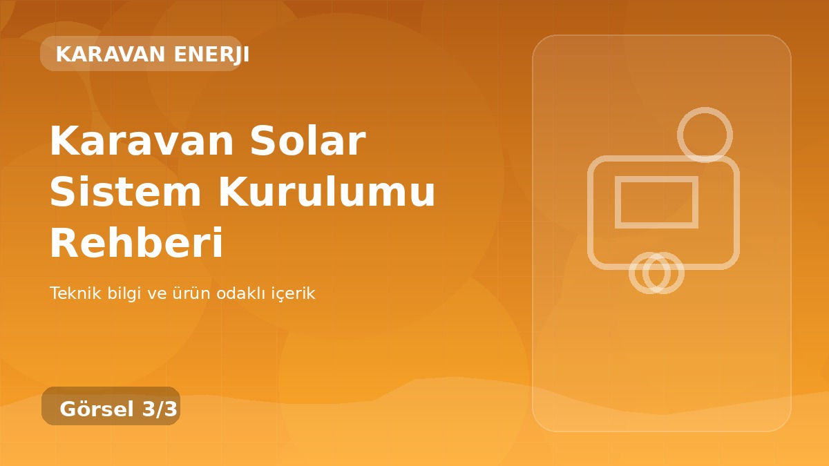 Karavan Solar Sistem Kurulumu Rehberi üçüncü görsel