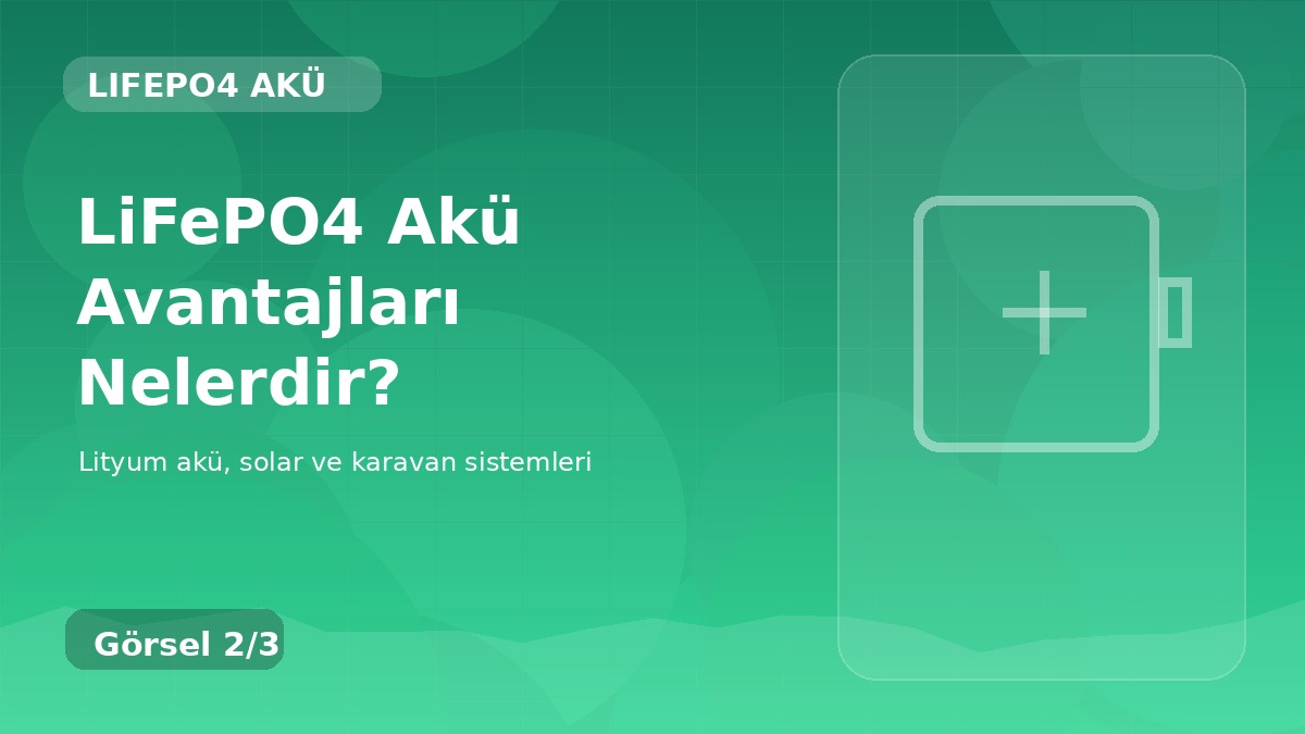LiFePO4 Akü Avantajları Nelerdir? detay görseli