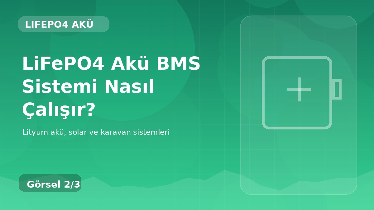 LiFePO4 Akü BMS Sistemi Nasıl Çalışır? detay görseli