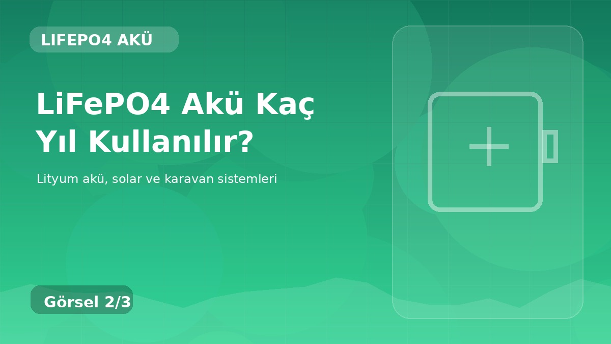 LiFePO4 Akü Kaç Yıl Kullanılır? detay görseli