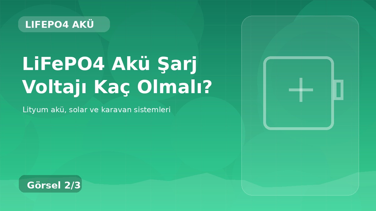 LiFePO4 Akü Şarj Voltajı Kaç Olmalı? detay görseli