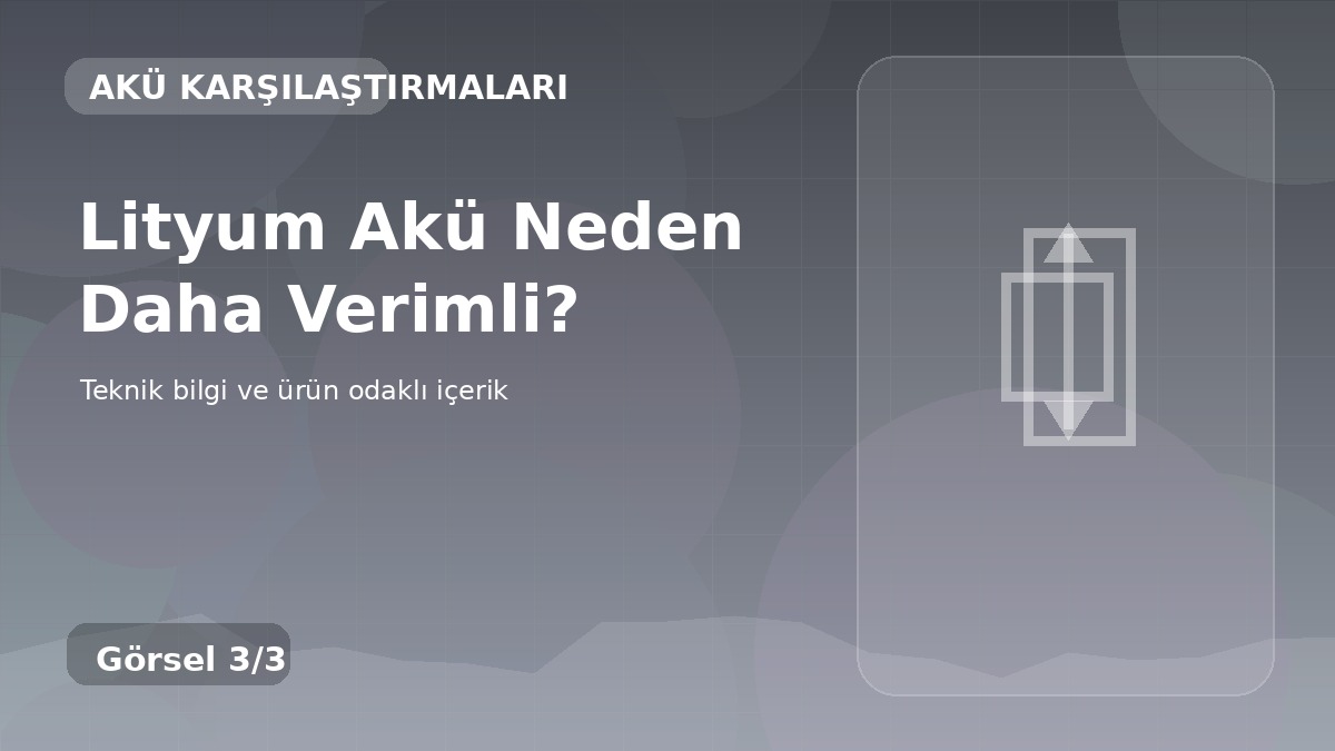 Lityum Akü Neden Daha Verimli? üçüncü görsel