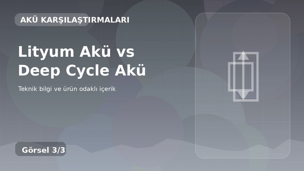Lityum Akü vs Deep Cycle Akü üçüncü görsel