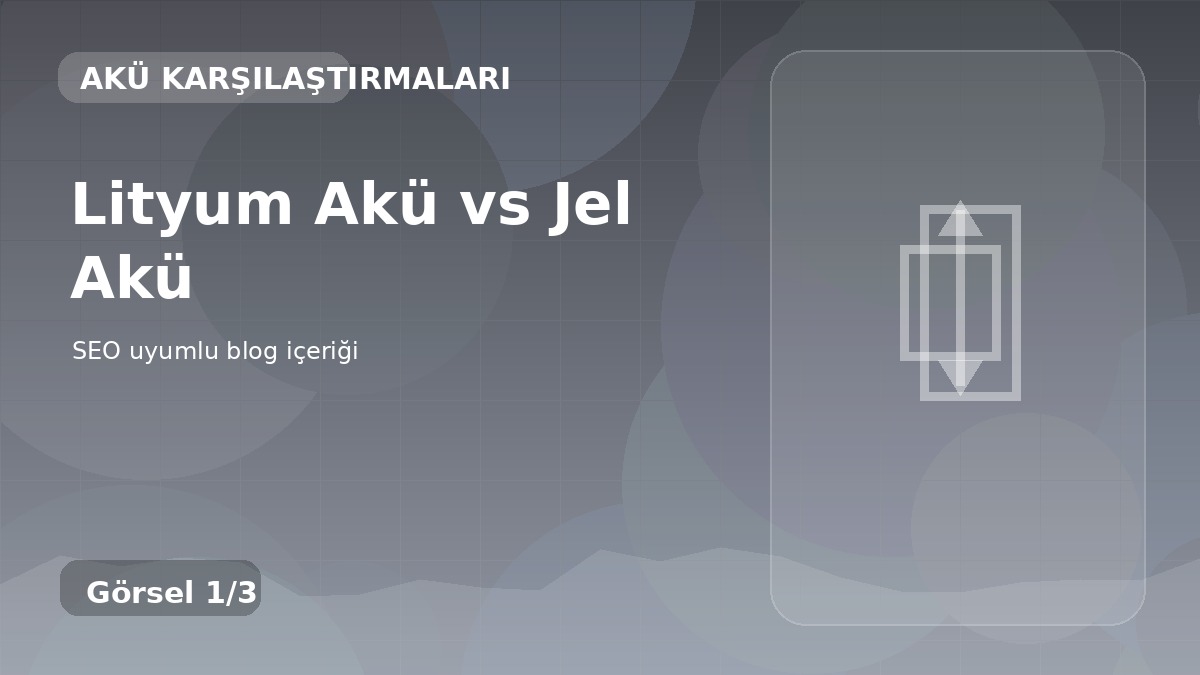 Lityum Akü vs Jel Akü
