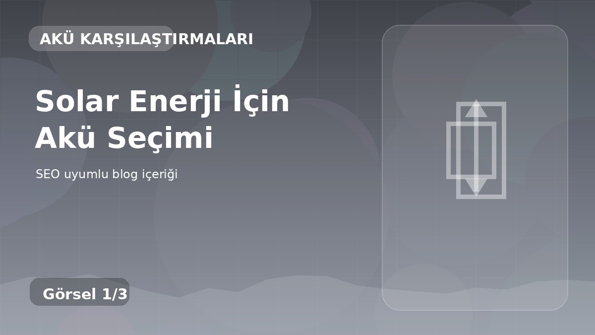 Solar Enerji İçin Akü Seçimi